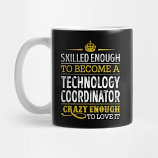 Skilled Enough To Become A Technology Coordinator Mug